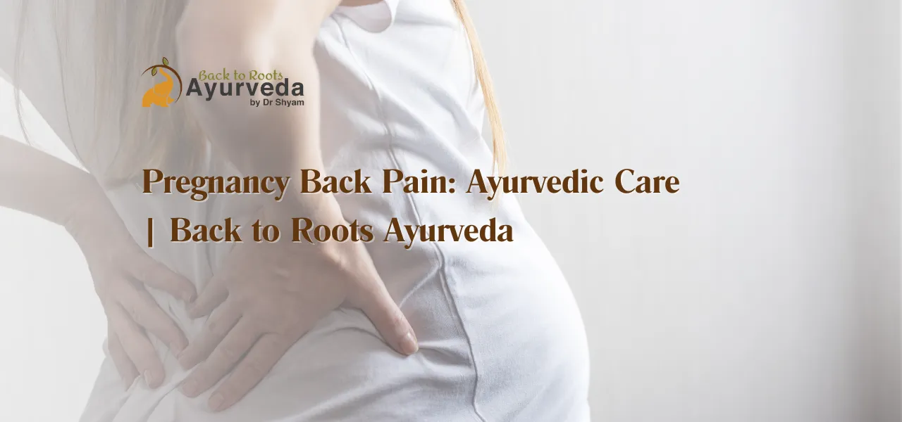 Pregnancy Back Pain Ayurvedic Care